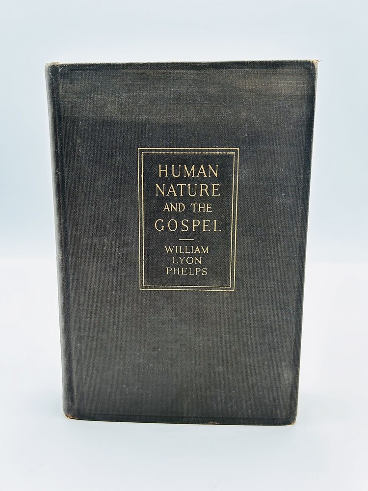 Human Nature and The Gospel By William Lyon Phelps 1925 Charles Scribners HC VTG