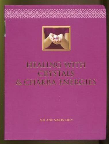 Healing with Crystals and Chakra Energies – Paperback By Simon Lilly – GOOD
