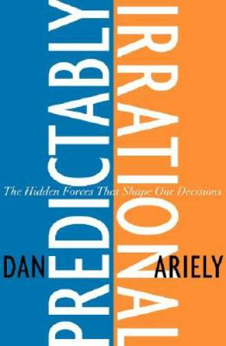 Predictably Irrational: The Hidden Forces That Shape Our Decisions – GOOD
