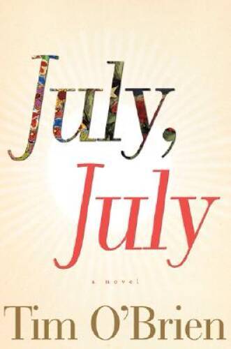 July, July: A Novel – Hardcover By OBrien, Tim – GOOD