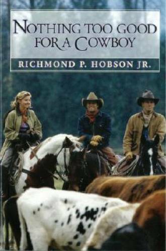 Nothing Too Good for a Cowboy – Paperback By Hobson, Richmond P. – GOOD