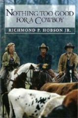 Nothing Too Good for a Cowboy – Paperback By Hobson, Richmond P. – GOOD