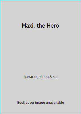 Maxi, the Hero by barracca, debra & sal