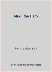 Maxi, the Hero by barracca, debra & sal