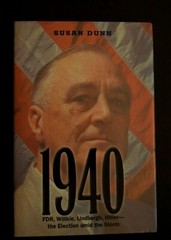 „1940: FDR, Willkie, Lindbergh, Hitler ….” by Susan Dunn, NEW, 415 Pages BRL#3