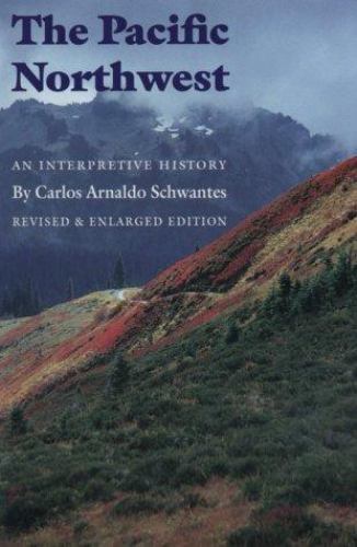 Pacific Northwest : An Interpretive History, Paperback by Schwantes, Carlos A…