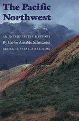 Pacific Northwest : An Interpretive History, Paperback by Schwantes, Carlos A…