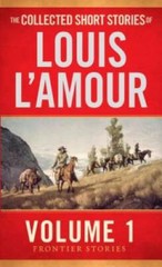 The Collected Short Stories of Louis L’Amour, Volume 1: Frontier Stories – GOOD