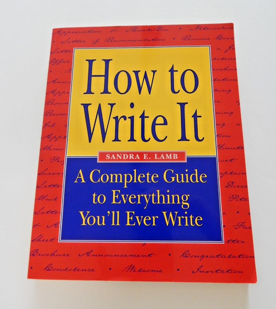 How to Write It: Complete Guide to Everything You’ll Ever Write