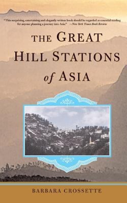 The Great Hill Stations of Asia Paperback Barbara Crossette