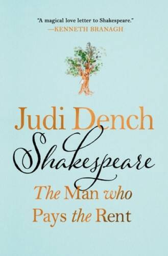 Shakespeare: The Man Who Pays the Rent – Hardcover By Dench, Judi – VERY GOOD