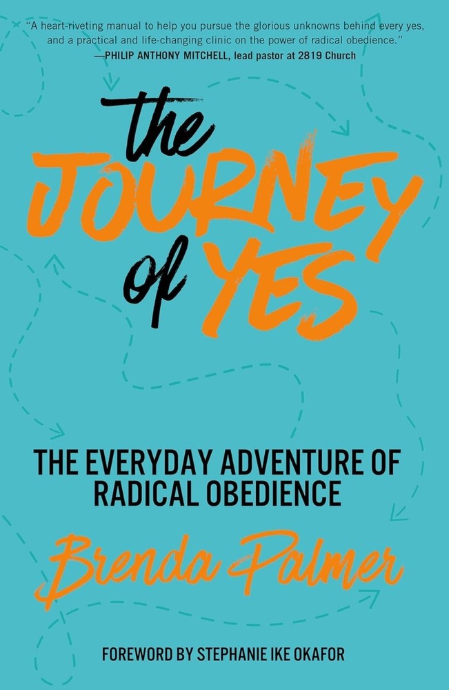 The Journey of Yes : The Everyday Adventure of Radical Obedience