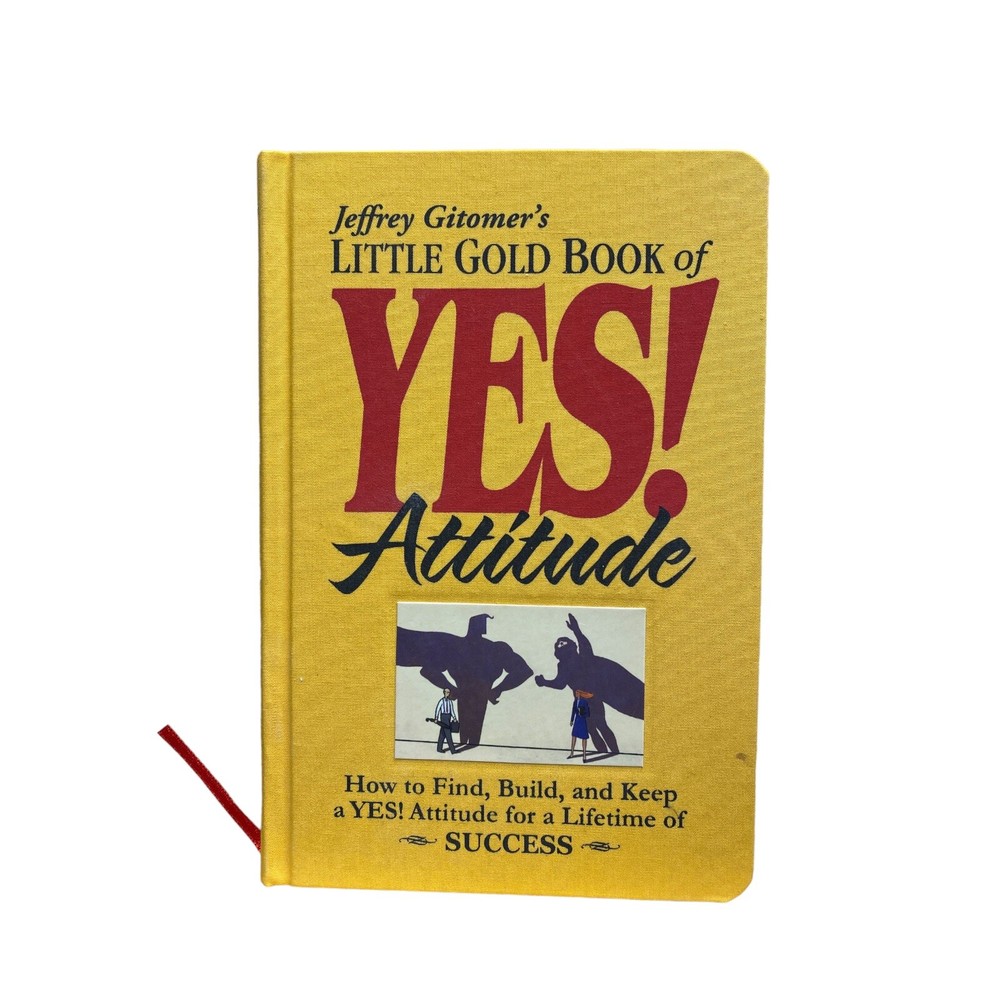 Jeffrey Gitomer’s Little Bks.: Little Gold Book of YES! Attitude : How to Find,