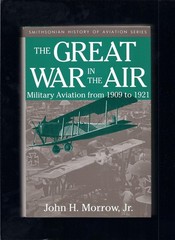 The Great War In The Air: Military Aviation from 1909 to 1921 (Smithsonian H…