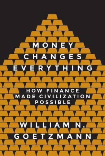 Money Changes Everything: How Finance Made Civilization Possible – GOOD