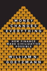 Money Changes Everything: How Finance Made Civilization Possible – GOOD