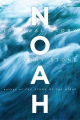Noah: The Real Story – paperback, Larry Stone, 9781936488742