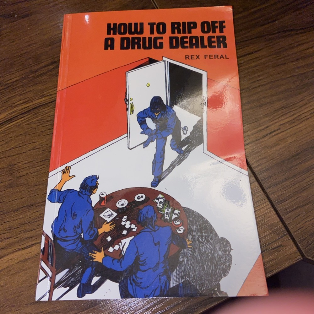 How To Rip Off A Drug Dealer by Rex Feral (1984) First Edition Paladin Press