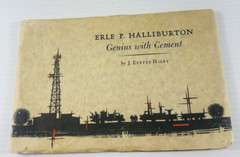 Erle P Halliburton Genius with Cement 1st Ed 1959 Duncan OK by J Evetts Haley