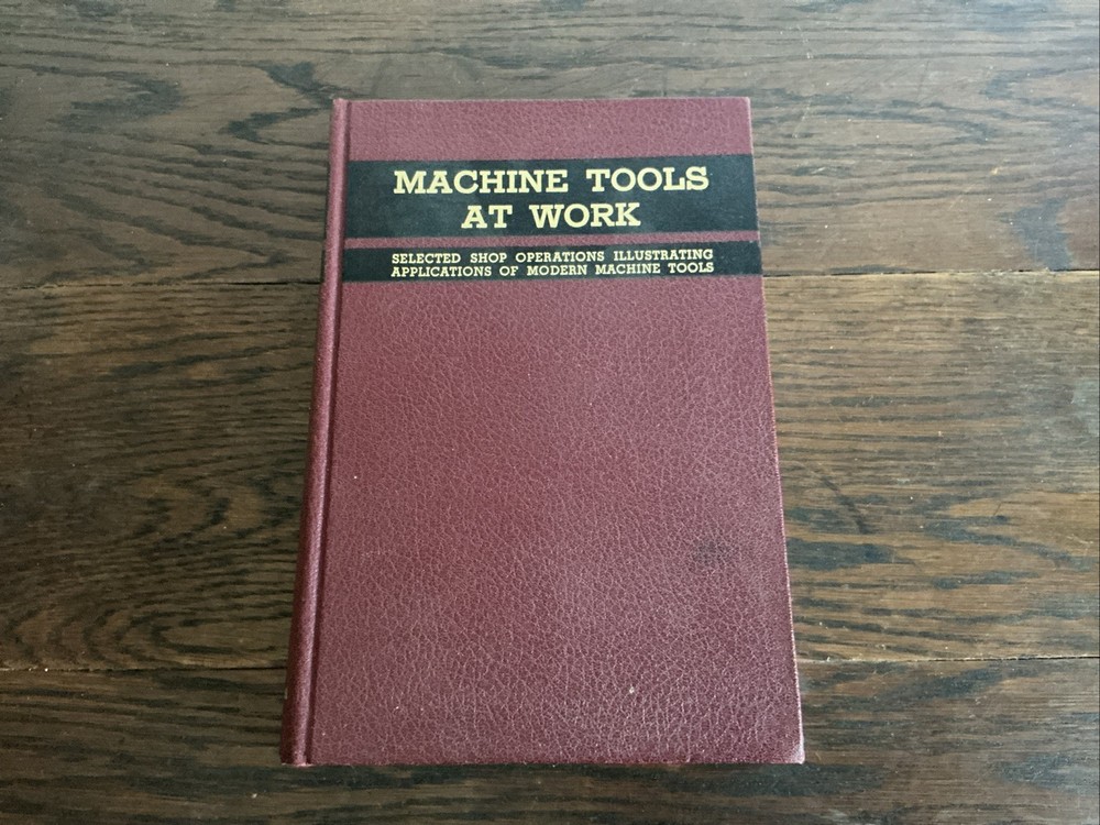 MACHINE TOOLS AT WORK Book Charles Herb 1942 First Edition Industrial Shop; 0604