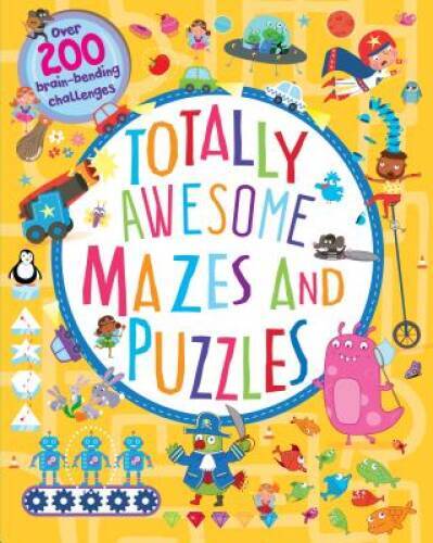 Totally Awesome Mazes and Puzzles: Over 200 Brain-bending Challenges – VERY GOOD