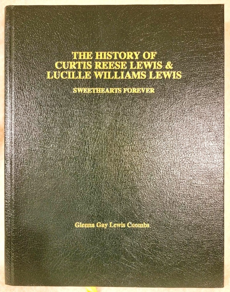 History Of Curtis Reese Lewis and Lucille Williams Lewis Genealogy, Coombs 1998
