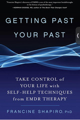 Getting Past Your Past Francine Shapiro Self-Help EMDR Therapy PB 2012 Rodale