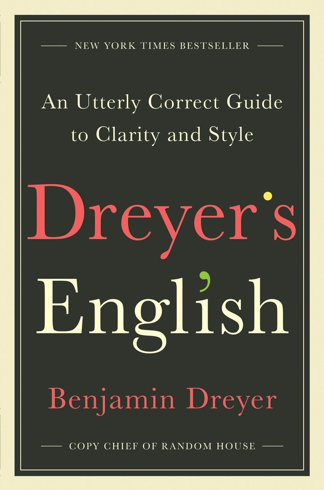 [BENJAMIN DREYER] DREYER’S ENGLISH: AN UTTERLY CORRECT GUIDE TO CLARITY AND S…