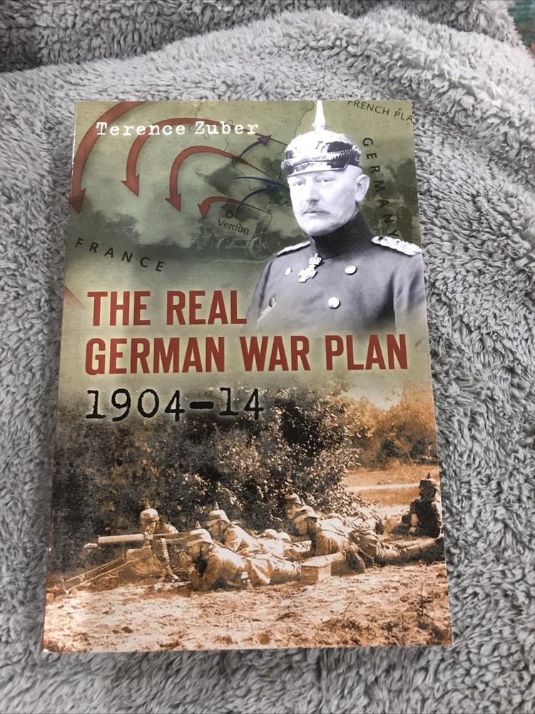 The Real German War Plan, 1904-14 by Zuber, Terence