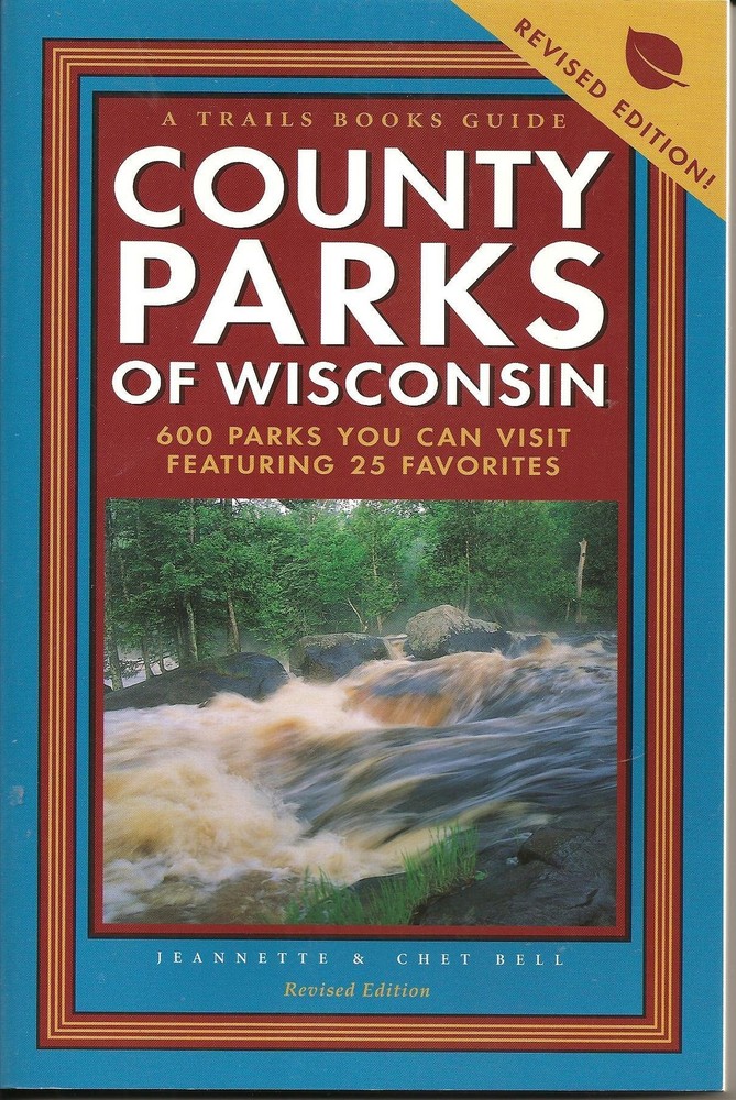 County Parks of Wisconsin: 600 Parks You Can Visit Featuring 25 Favorites