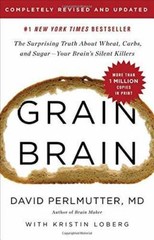 Grain Brain: The Surprising Truth about Wheat, Carbs, and Sugar–Your Br – GOOD