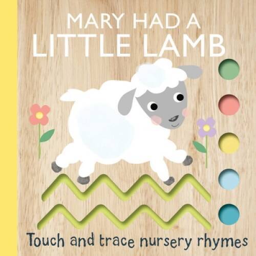 Touch and Trace Nursery Rhymes: Mary Had a Little Lamb – Board book – VERY GOOD