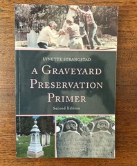 A Graveyard Preservation Primer by Lynette Strangstad, 2nd Ed. 2013 PB Altamira