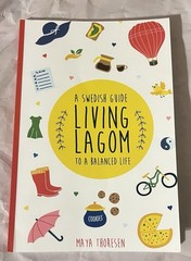2018 A Swedish Guide Living Lagom To A Balanced Life Maya Thoresen