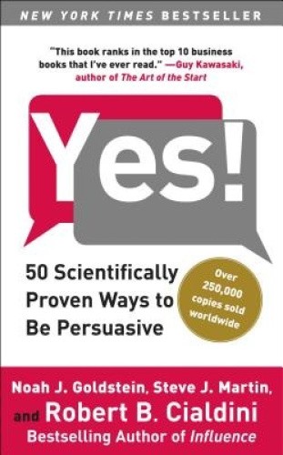 Yes!: 50 Scientifically Proven Ways to Be Persuasive by Goldstein, Noah J.