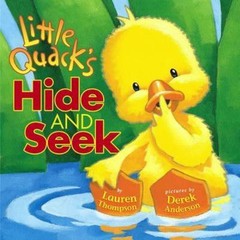 Little Quack’s Hide and Seek – Lauren Thompson, 0689857225, hardcover