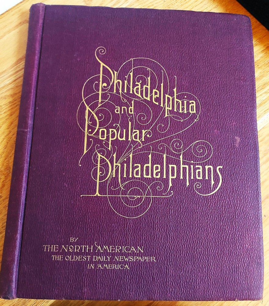 Philadelphia & Popular Philadephians, 1891, 292 pgs, hc, VERY RARE original edtn