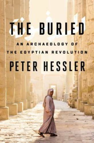 The Buried: An Archaeology of the Egyptian Revolution – Hardcover – GOOD