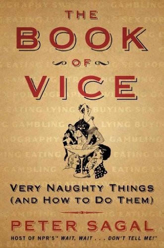The Book of Vice: Very Naughty Things (and How to Do… by Sagal, Peter Hardback