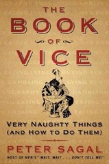 The Book of Vice: Very Naughty Things (and How to Do… by Sagal, Peter Hardback