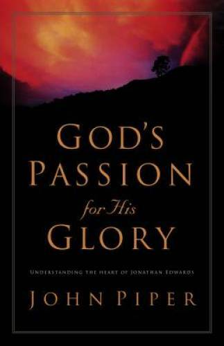 Gods Passion for His Glory – Hardcover By Piper, John – GOOD
