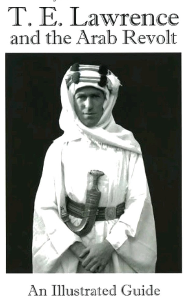 T. E. Lawrence and the Arab Revolt: Illustrated Guide J. Berton NEW FREE SHIP!