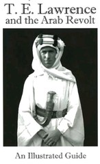 T. E. Lawrence and the Arab Revolt: Illustrated Guide J. Berton NEW FREE SHIP!
