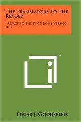 The Translators To The Reader: Preface To The King James Version 1611 (Paperback