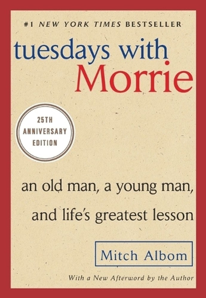 Tuesdays with Morrie: An Old Man, a Young Man, and Life’s Greatest Lesson, 25th
