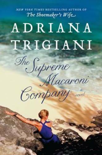 The Supreme Macaroni Company: A Novel – Hardcover By Trigiani, Adriana – GOOD