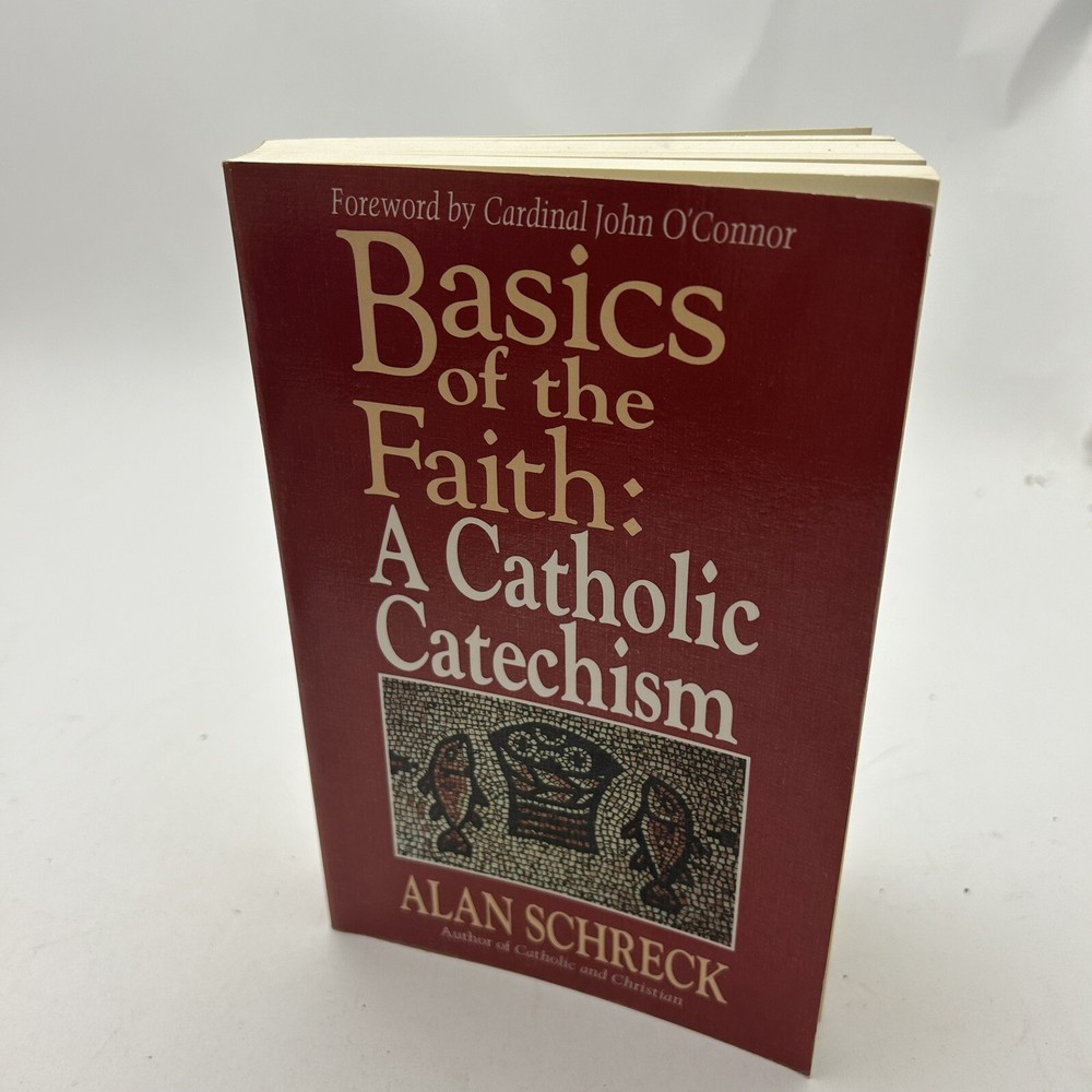 Basics of the Faith: A Catholic Catechism by Schreck, Alan