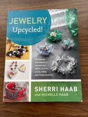 Jewelry Upcycled Sherri Haab techniques projects instructions 144 pages PB book