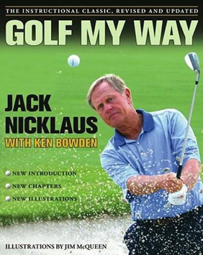 Golf My Way: The Instructional Classic, Revised and Updated – Paperback – GOOD