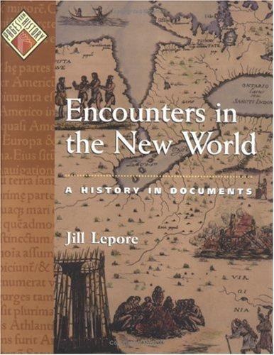 Encounters in the New World: A History in Do- hardcover, 0195105133, Jill Lepore